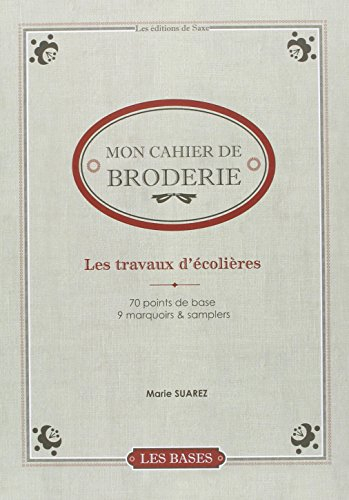 Les travaux d'écolières : 70 points de base, 9 marquoirs & samplers