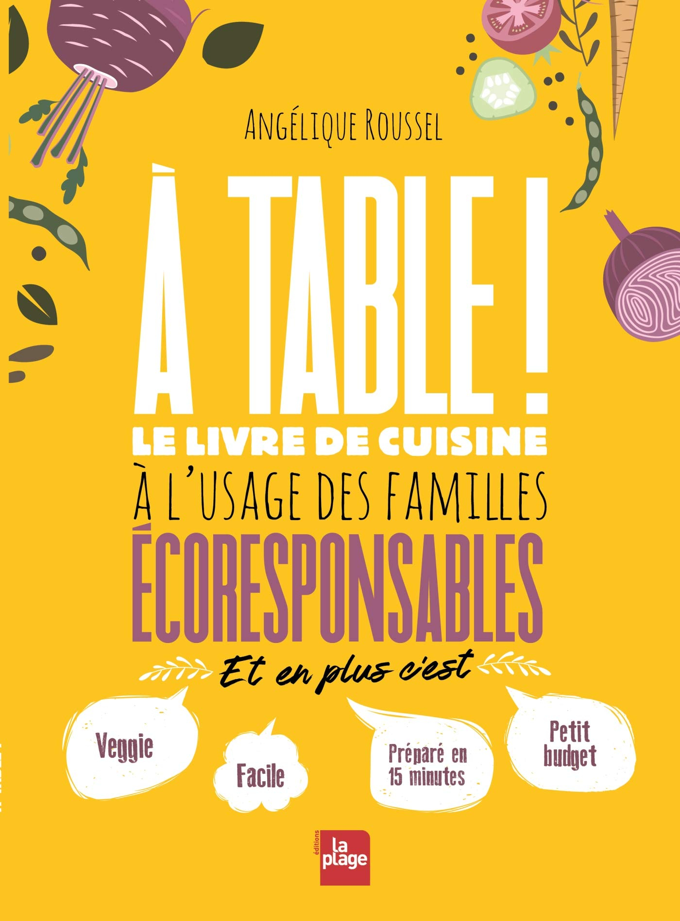 A table ! : le livre de cuisine à l'usage des familles écoresponsables : et en plus c'est veggie, fa