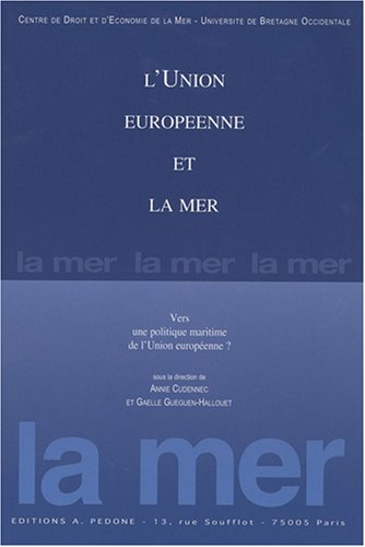 L'Union européenne et la mer : vers une politique maritime de l'Union européenne ? : actes du colloq