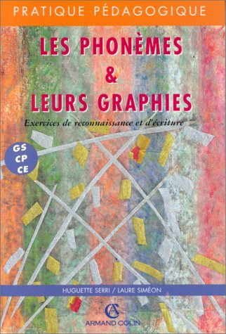 Les phonèmes et leurs graphies : exercices de reconnaissance et d'écriture GS-CEP-CE1