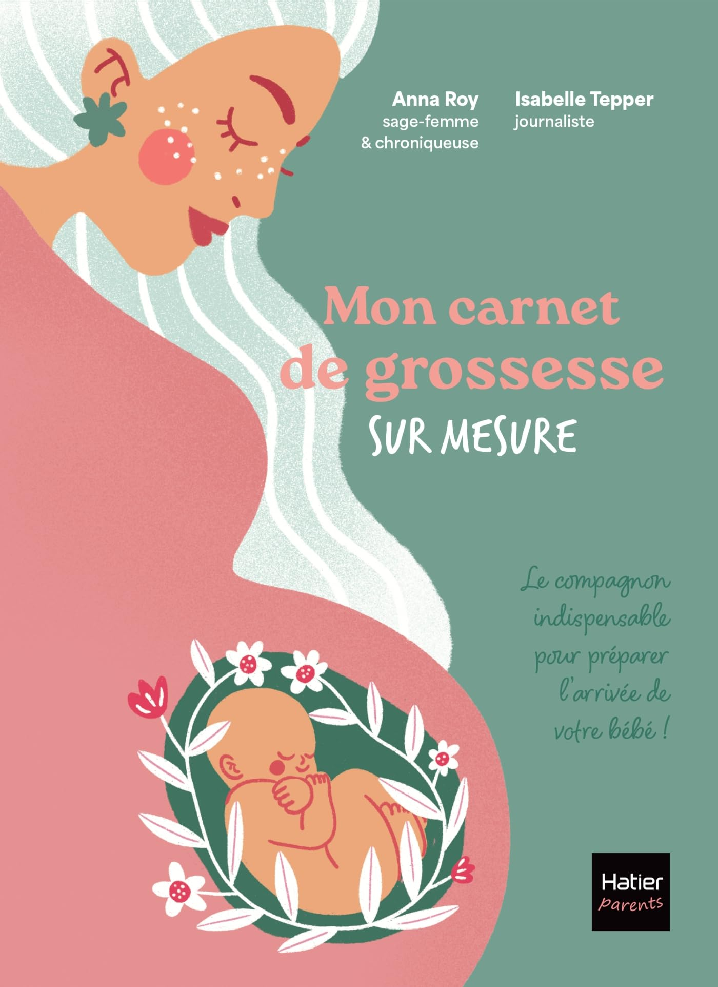 Mon carnet de grossesse sur mesure ! : pour m'écouter et me préparer comme je le veux