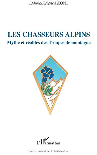 Les chasseurs alpins : mythe et réalité des troupes de montagne