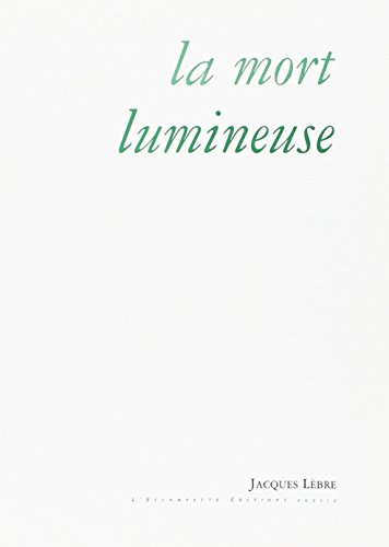 La mort lumineuse & autres poèmes