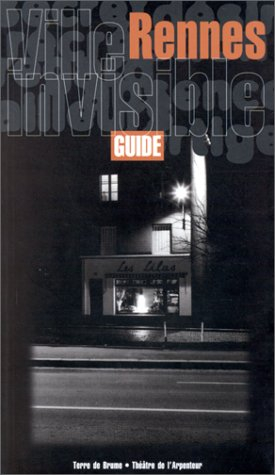 Rennes, ville invisible : guide