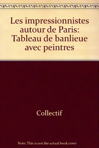 Les Impressionnistes autour de Paris