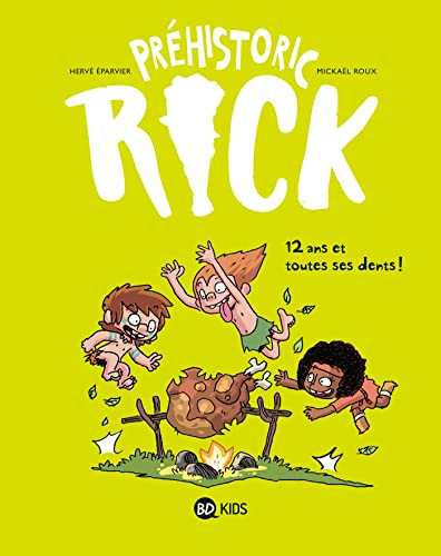 Préhistoric Rick. Vol. 5. 12 ans et toutes ses dents !