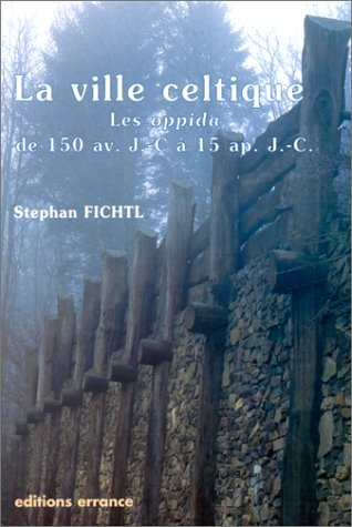 La ville celtique : les oppida de 150 av. J.-C. à 15 apr. J.-C.