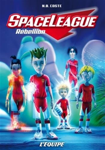 SpaceLeague. Vol. 3. Rébellion