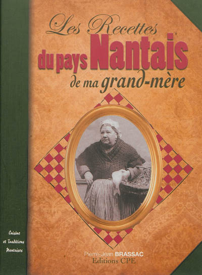 Les recettes du pays nantais de ma grand-mère : cuisine et traditions nantaises