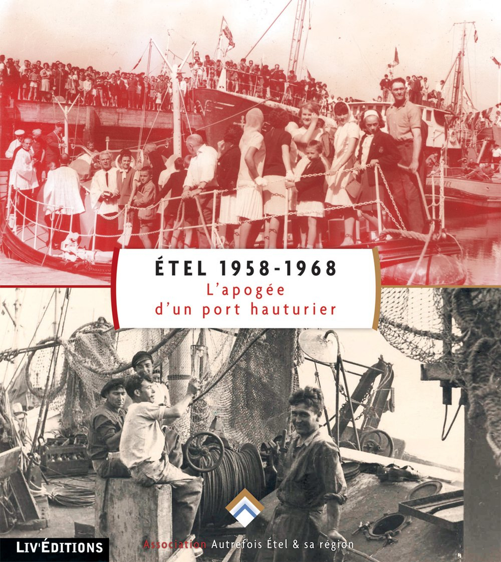 Etel, 1958-1968 : l'apogée d'un port hauturier : histoire d'une rivière