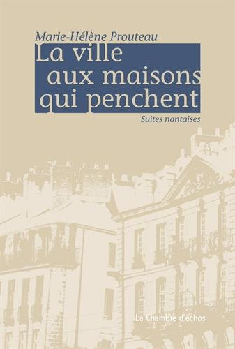 La ville aux maisons qui penchent : suites nantaises