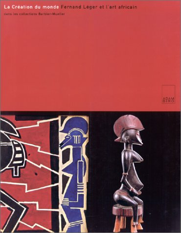 La création du monde : Fernand Léger et l'art africain dans les collections Barbier-Mueller