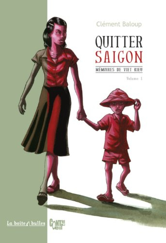 Mémoires de Viet Kieu. Vol. 1. Quitter Saigon