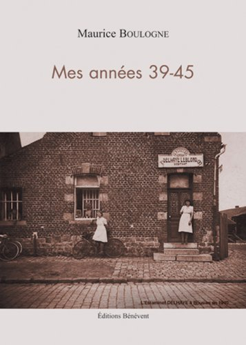 Mes annees 1939-1945