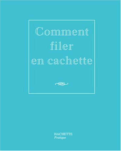 Comment filer en cachette