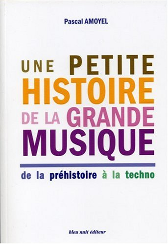 Une petite histoire de la grande musique : de la préhistoire à la techno