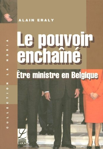 Le pouvoir enchaîné : être ministre
