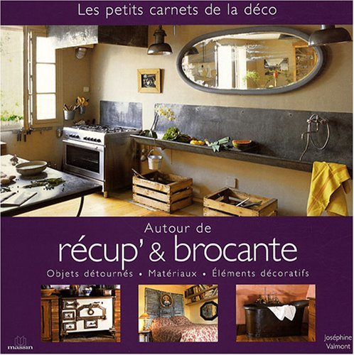 Autour de récup & brocante : objets détournés, matériaux, éléments décoratifs