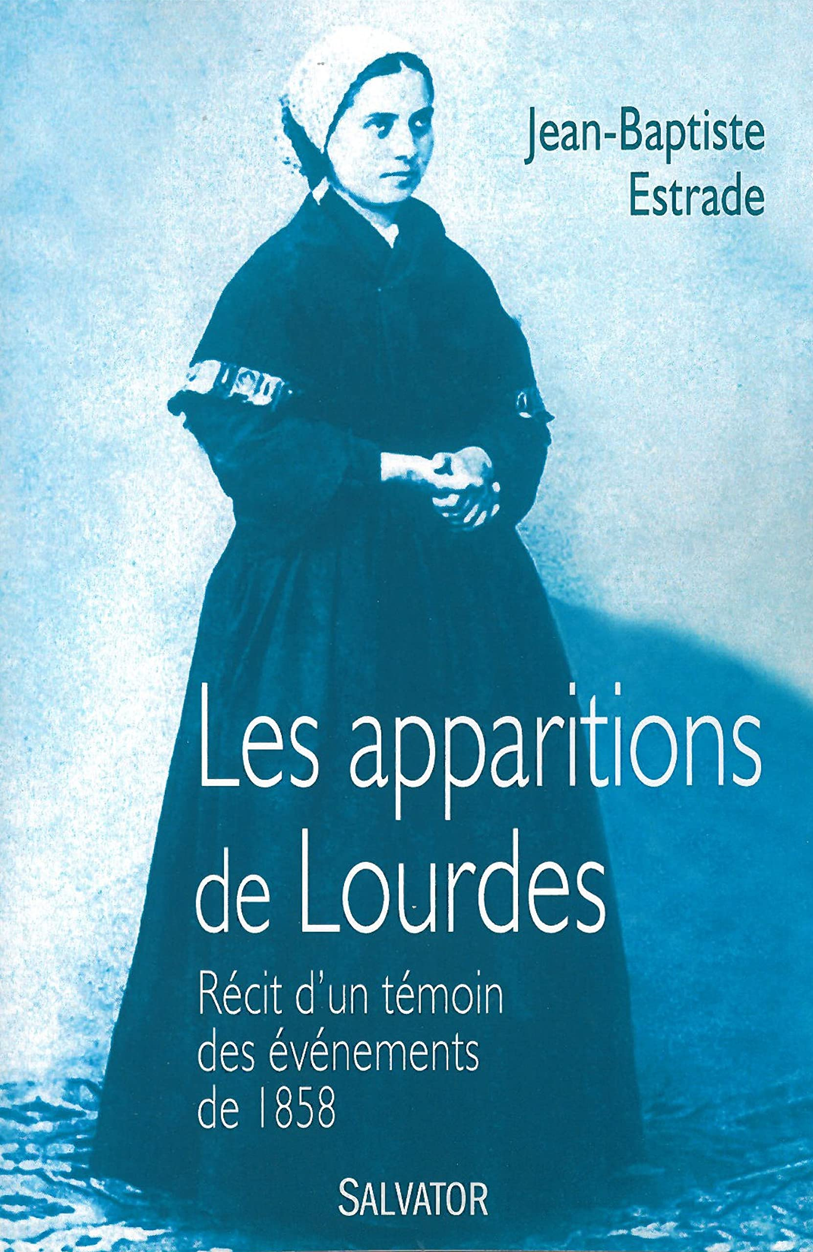 Les apparitions de Lourdes : récit d'un témoin des événements de 1858