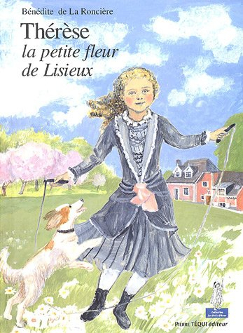 Thérèse, la petite fleur de Lisieux