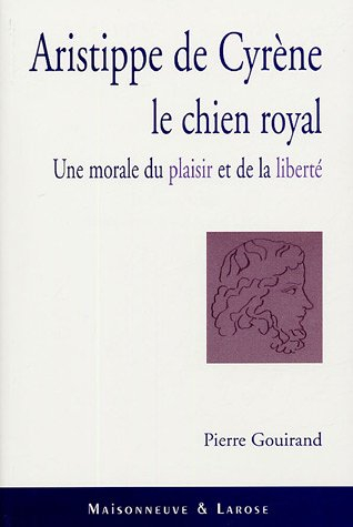 Aristippe de Cyrène, le chien royal : une morale du plaisir et de la liberté
