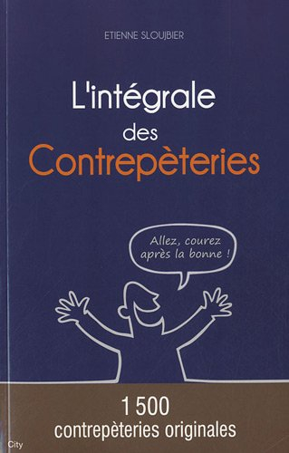 L'intégrale des contrepèteries : 1.500 contrepèteries originales