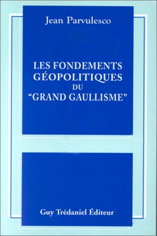 Les fondements géopolitiques du grand gaullisme