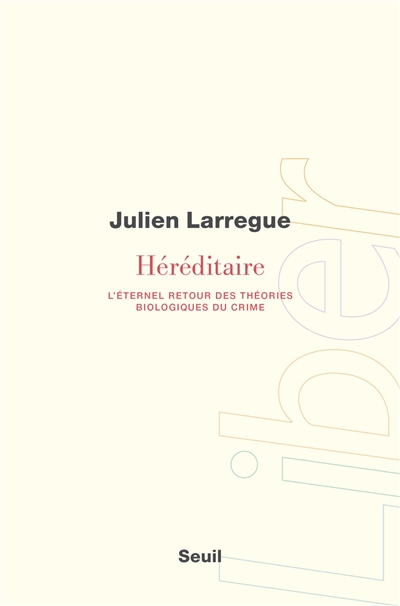 Héréditaire : l'éternel retour des théories biologiques du crime