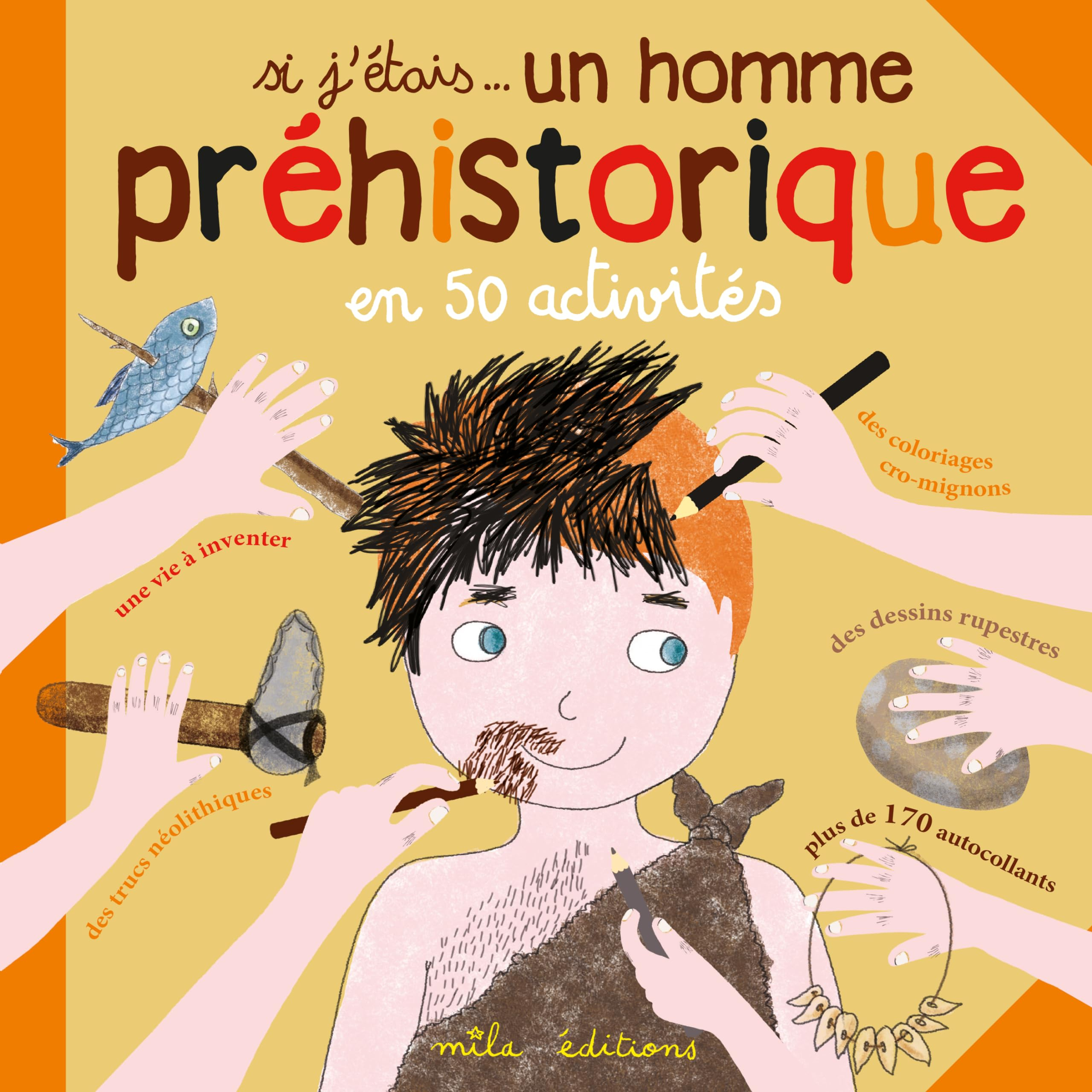 Si j'étais... un homme préhistorique : en 50 activités