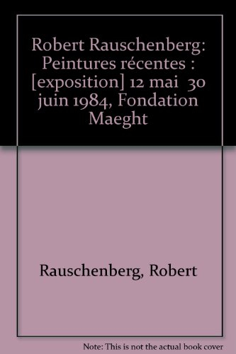 robert rauschenberg, peintures récentes