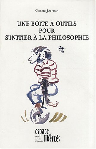 Une boîte à outils pour s'initier à la philosophie : vocabulaire élémentaire, questions fondamentale