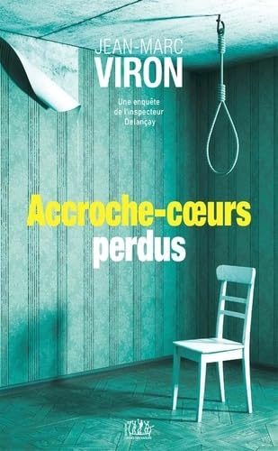 Accroche-coeurs perdus : une enquête de l'inspecteur Delançay