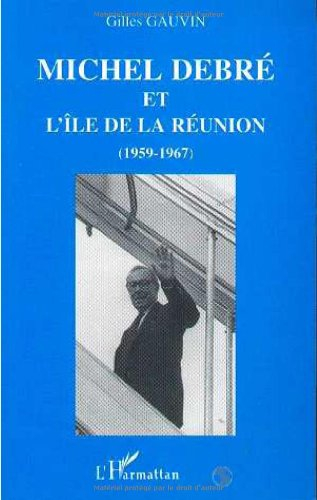 Michel Debré et l'île de la Réunion (1959-1967)