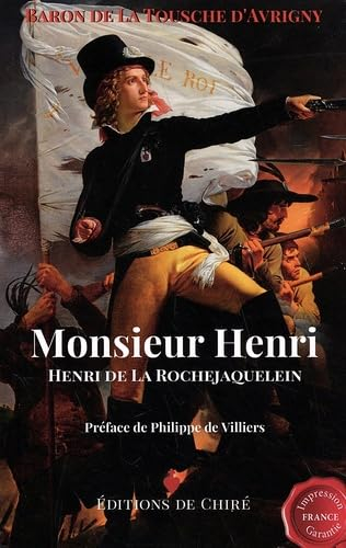 Monsieur Henri : Henri de la Rochejaquelein