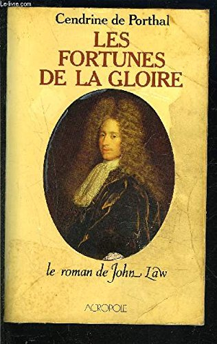 les fortunes de la gloire. le roman de john law.