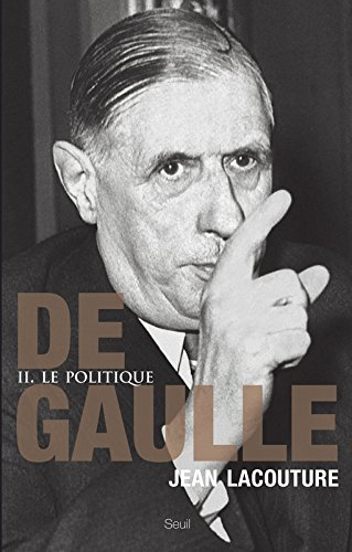 de gaulle : tome 2, le politique 1944-1959