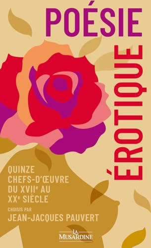 Poésie érotique : quinze chefs-d'oeuvre du XVIIe au XXe siècle