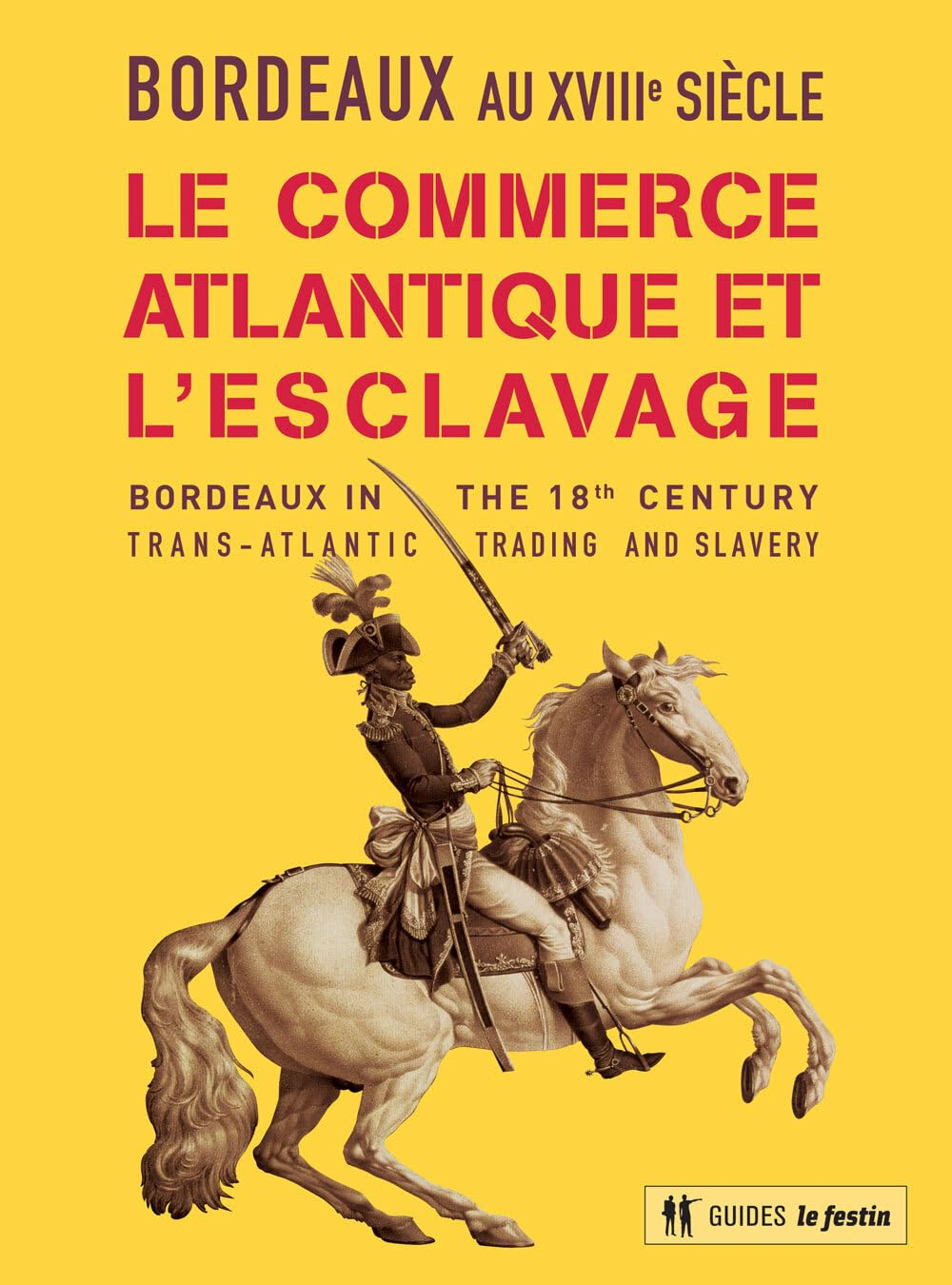 Bordeaux au XVIIIe siècle : le commerce atlantique et l'esclavage. Bordeaux in the 18th century : tr