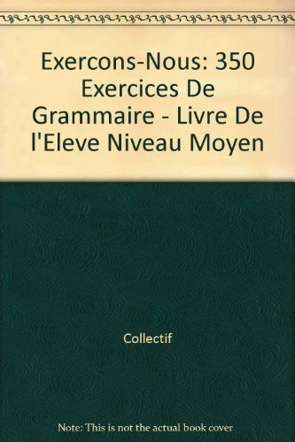 350 exercices de grammaire - niveau moyen, élève