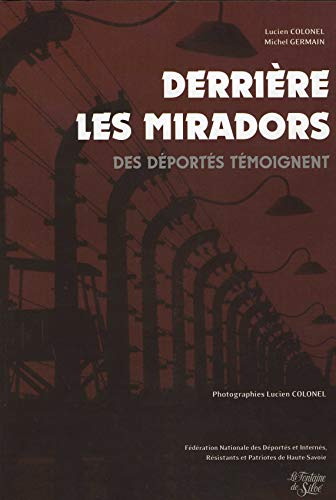 Derrière les miradors : Des déportés témoignent