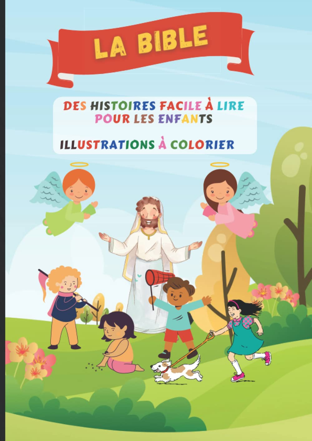 LA BIBLE: des histoires faciles à lire pour les enfants- Et des illustrations à colorier - pour les 