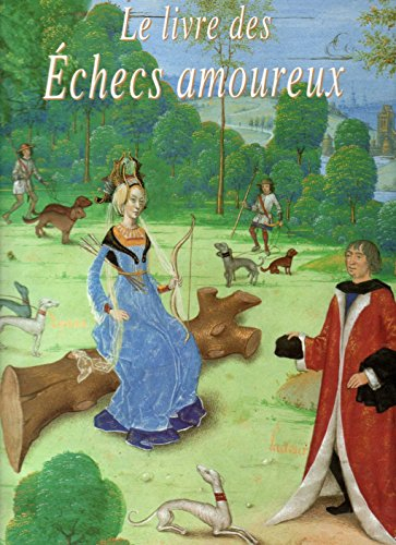 le livre des échecs amoureux : bibliothèque nationale, [ms. fr. 9197]