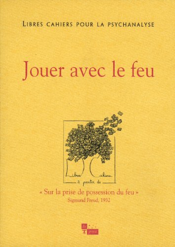 Libres cahiers pour la psychanalyse, n° 22. Jouer avec le feu