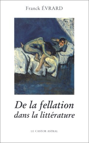 De la fellation dans la littérature : de quelques variations autour de la fellation dans la littérat