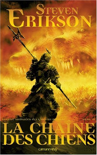 Le livre malazéen des glorieux défunts. Vol. 3. La chaîne des chiens