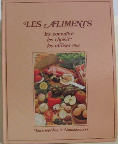 les aliments, les connaitre, les choisir, les utiliser