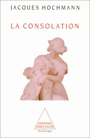 La Consolation : essai sur le soin psychiatrique