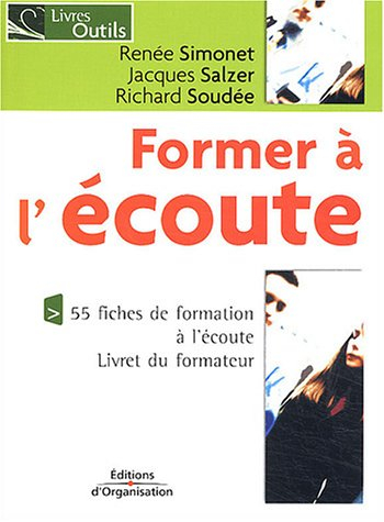 Former à l'écoute : 55 fiches de formation à l'écoute : livret du formateur