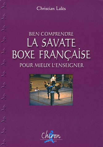 Bien comprendre la savate boxe française pour mieux l'enseigner