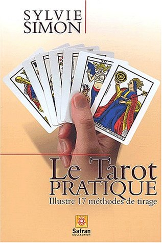 Le tarot pratique : illustre 17 méthodes de tirage